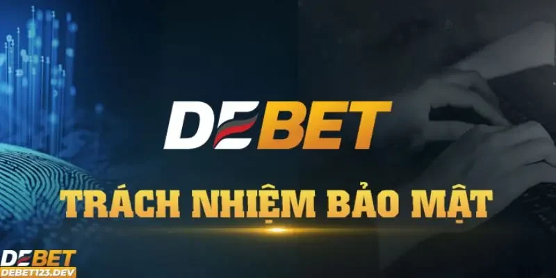 bảo mật Debet Nội dung chính của chính sách bảo mật Debet quan trọng nhất