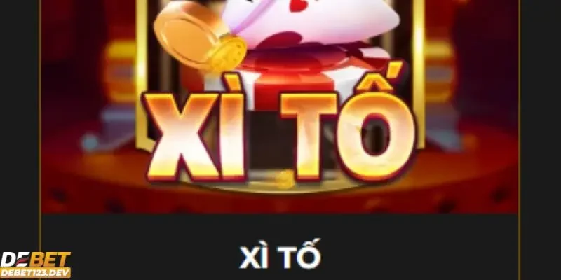 chiến thuật chơi xì tố Debet đỉnh cao Giới thiệu game xì tố
