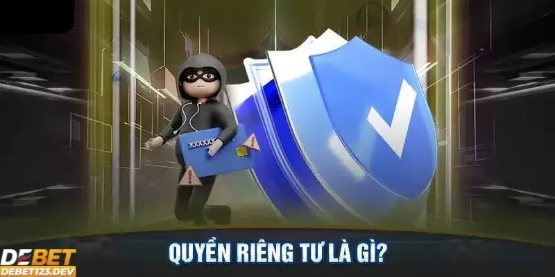 quyền riêng tư Debet Tìm hiểu thông tin tổng quan về quyền riêng tư Debet